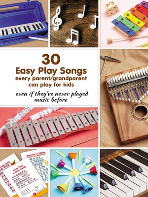 cover image of 30 Easy Play Songs every parent/grandparent can play for kids even if they've never played music before